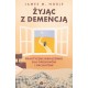 Żyjąc z demencją. Praktyczne wskazówki dla opiekunów i pacjentów James M.Noble motyleksiazkowe.pl