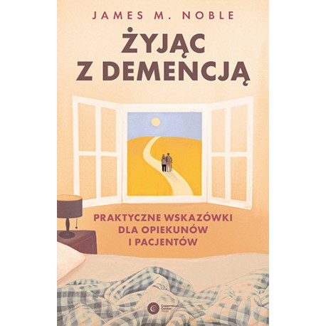 Żyjąc z demencją. Praktyczne wskazówki dla opiekunów i pacjentów James M.Noble motyleksiazkowe.pl