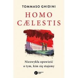 Homo caelestis. Niezwykła opowieść o tym, kim się stajemy Tommaso Ghidini motyleksiazkowe.pl