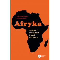 Afryka. Opowieści o wszystkich krajach kontynentu Astrid Madima Chinny Ukata motyleksiazkowe.pl