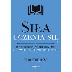 Siła uczenia się. Jak zgłębiać wiedzę, poprawić swoją pamięć i rozwijać się przez całe życie Thibaut Meurisse motyleksiazkowe.pl