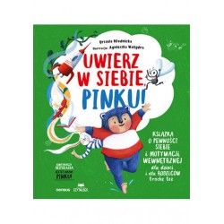 Uwierz w siebie, Pinku! Książka o pewności siebie i motywacji wewnętrznej dla dzieci i rodziców trochę też Urszula Młodnicka mot
