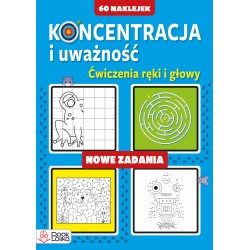 Koncentracja i uważność. Nowe zadania. Ćwiczenia ręki i głowy autor zbiorowy motyleksiazkowe.pl