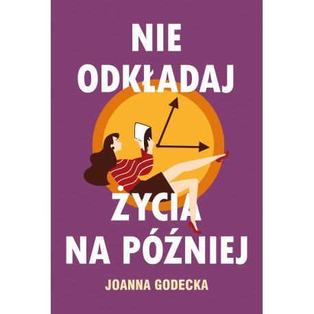 Nie odkładaj życia na później Joanna Godecka motyleksiazkowe.pl