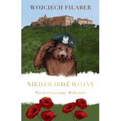Niedźwiedź wojny Nieustraszony bohater Wojciech Filaber motyleksiazkowe.pl