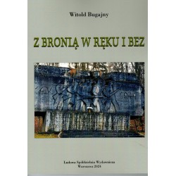 Z bronią w ręku i bez Witold Bugajny motyleksiazkowe.pl