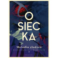 Melodia złudzeń. Wiersze prawie wszystkie Tom 3 Agnieszka Osiecka motyleksiazkowe.pl
