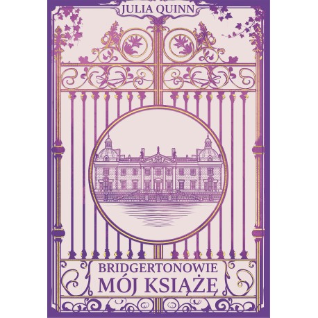 Mój książę /Bridgertonowie Tom 1 Julia Quinn motyleksiazkowe.pl