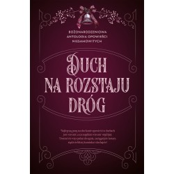 Duch na rozstaju dróg. Bożonarodzeniowa antologia opowieści niesamowitych motyleksiazkowe.pl