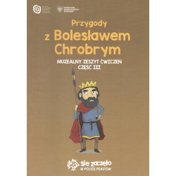 Przygody z Bolesławem Chrobrym. Muzealny zeszyt ćwiczeń cz.3 motyleksiazkowe.pl