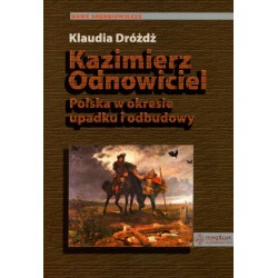Kazimierz Odnowiciel  Polska w okresie upadku i odbudowy