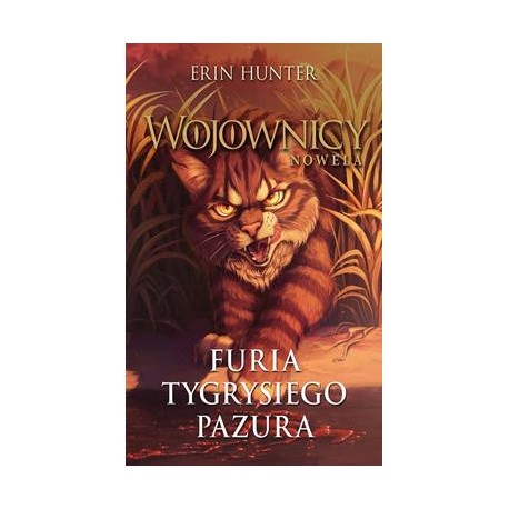 Wojownicy Tom 9. Nowela. Furia Tygrysiego Pazura Erin Hunter motyleksiazkowe.pl