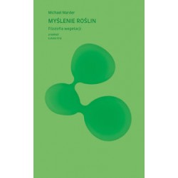 Myślenie roślin. Filozofia wegetacji Michael Marder motyleksiazkowe.pl