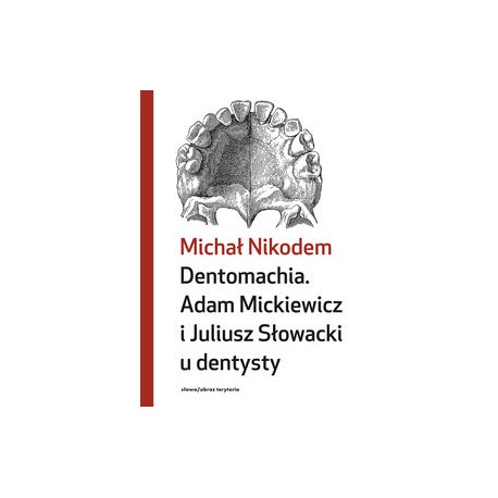 Dentomachia. Adam Mickiewicz i Juliusz Słowacki u dentysty Michał Nikodem motyleksiazkowe.pl