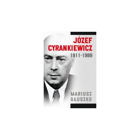 Józef Cyrankiewicz 1911-1989 Mariusz Głuszko motyleksiazkowe.pl