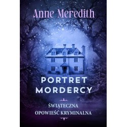 Portret mordercy. Świąteczna opowieść kryminalna Anne Meredith motyleksiazkowe.pl