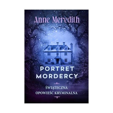 Portret mordercy. Świąteczna opowieść kryminalna Anne Meredith motyleksiazkowe.pl