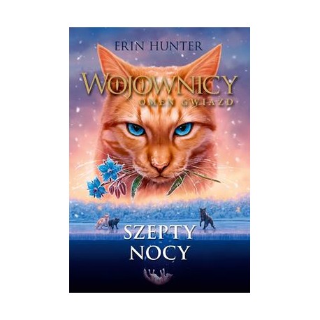 Wojownicy Omen gwiazd Tom 3 Szepty nocy Erin Hunter motyleksiazkowe.pl
