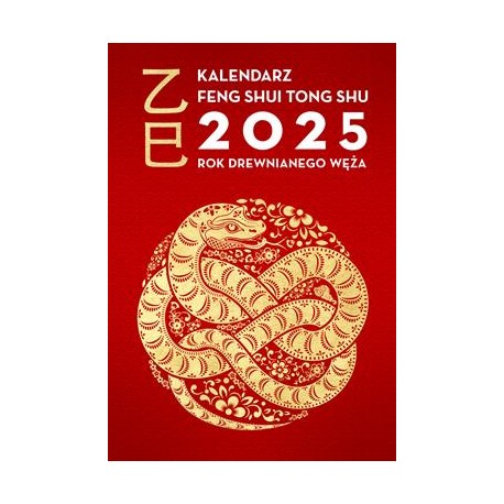 Kalendarz Feng Shui Tong Shu 2025. Rok drewnianego węża motyleksiazkowe.pl