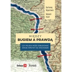 Między Bugiem a prawdą. Czy Polska może odbudować swoje wpływy na Wschodzie
