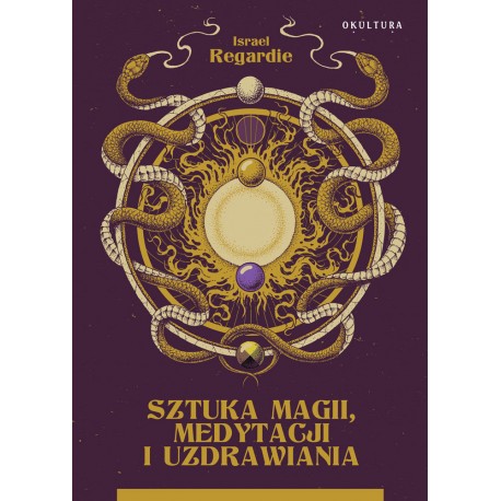 SZTUKA MAGII MEDYTACJI I UZDRAWIANIA Israel Regardie MOTYLEKSIAZKOWE.PL