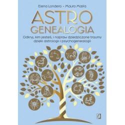 Astrogenealogia. Odkryj, kim jesteś, i napraw dziedziczone traumy dzięki astrologii i psychogenealogii
