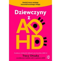 Dziewczyny z ADHD. Uwolnij moce swojego neuroróżnorodnego mózgu Tracy Otsuka motyleksiazkowe.pl