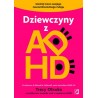 Dziewczyny z ADHD. Uwolnij moce swojego neuroróżnorodnego mózgu