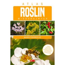 Atlas roślin miododajnych Marek Pogorzelec motyleksiazkowe.pl