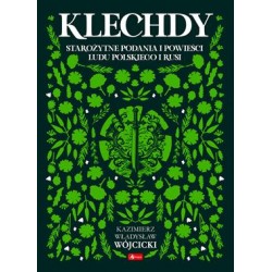 Klechdy. Starożytne podania i powieści ludu polskiego i Rusi Kazimierz Władysław Wójcicki motyleksiazkowe.pl