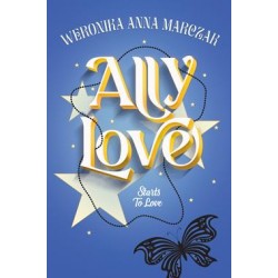 Ally Love Starts to Love. Ally Love. Tom 2 Weronika Anna Marczak motyleksiazkowe.pl