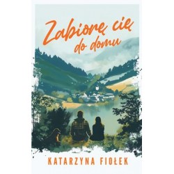 Zabiorę cię do domu Katarzyna Fiołek motyleksiazkowe.pl