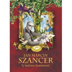 Jan Marcin Szancer. Ty będziesz ilustratorem! motyleksiazkowe.pl