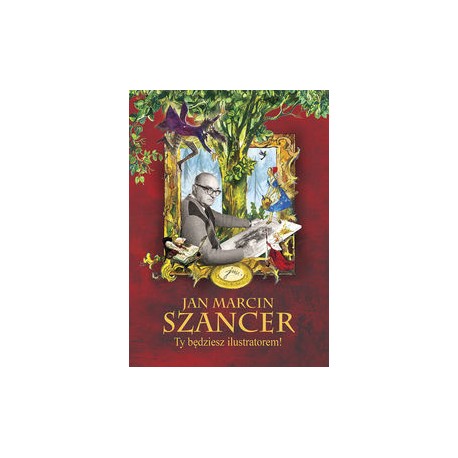 Jan Marcin Szancer. Ty będziesz ilustratorem! motyleksiazkowe.pl