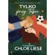 Tylko przy Tobie /Bracia Bergman Tom 1 Chloe Liese motyleksiazkowe.pl