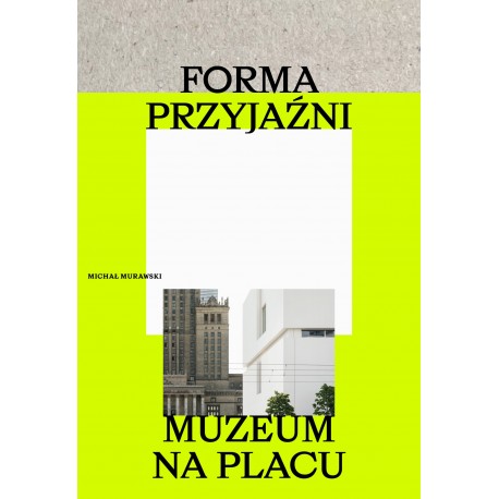 Forma przyjaźni. Muzeum na placu Michał Murawski motyleksiazkowe.pl