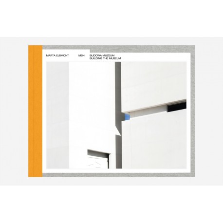 MSN. Budowa Muzeum. Building the Museum Marta Ejsmont motyleksiazkowe.pl