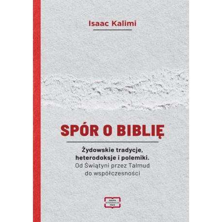 Spór o Biblię. Żydowskie tradycje, heterodoksje i polemiki. Od Świątyni przez Talmud do współczesności