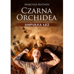 Czarna Orchidea Ampułka Łez Marcysia Koćwin motyleksiazkowe.pl