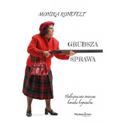 Grubsza sprawa Monika Konefelt motyleksiazkowe.pl