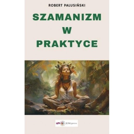 Szamanizm w praktyce Robert Palusiński motyleksiazkowe.pl