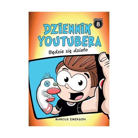 Dziennik Youtubera. Tom 8. Będzie się działo Marcus Emerson motyleksiazkowe.pl