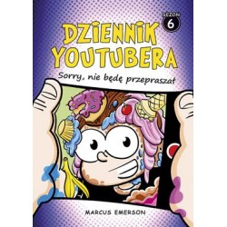 Dziennik Youtubera. Tom 6. Sorry, nie będę przepraszał Marcus Emerson motyleksiazkowe.pl