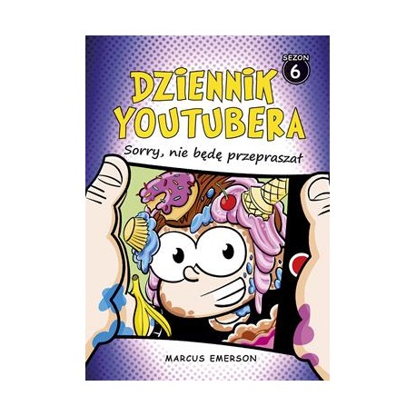 Dziennik Youtubera. Tom 6. Sorry, nie będę przepraszał Marcus Emerson motyleksiazkowe.pl