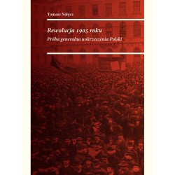 REWOLUCJA 1905 ROKU. PRÓBA GENERALNA WSKRZESZENIA POLSKI Tomasz Nałęcz motyleksiazkowe.pl