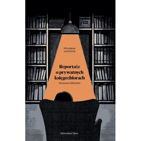 Domowe biblioteki Reportaże o prywatnych księgozbiorach Mirosława Łomnicka motyleksiazkowe.pl