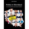 Polska w likwidacji. Czy nasz kraj przetrwa rządy koalicji 13 grudnia?