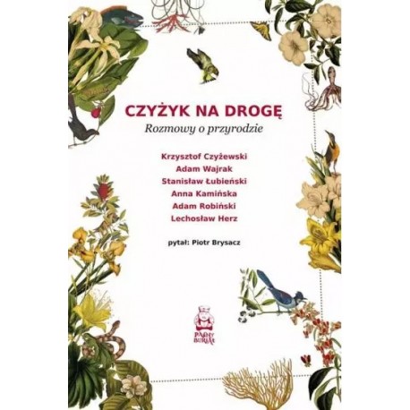 Czyżyk na drogę. Rozmowy o przyrodzie Piotr Brysacz motyleksiazkowe.pl