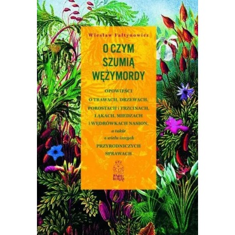O czym szumią wężymordy. Wiesław Fałtynowicz motyleksiazkowe.pl