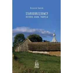 Staroobrzędowcy. Historia, wiara, tradycja Krzysztof Snarski motyleksiazkowe.pl